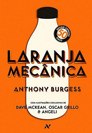 LARANJA MECANICA  EDICAO ESPECIAL 50 ANOS -  Anthony Burgess