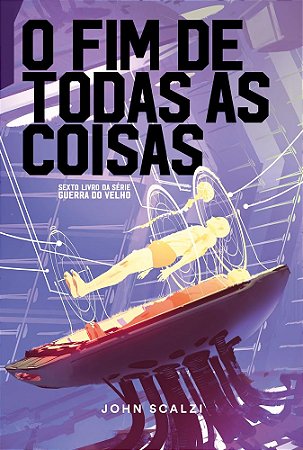 O FIM DE TODAS AS COISAS -  John Scalzi