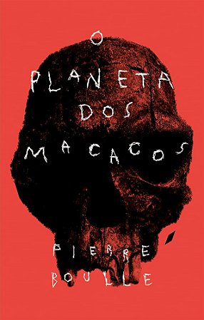 O PLANETA DOS MACACOS - Pierre Boulle
