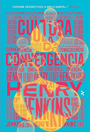 CULTURA DA CONVERGENCIA - Henry Jenkins 3ED