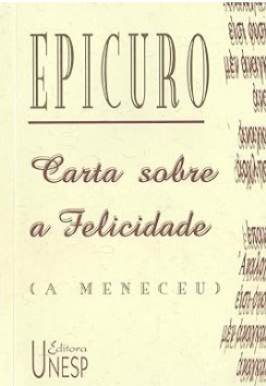 Carta sobre a Felicidade (A Meneceu) - Epicuro
