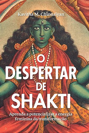 DESPERTAR DE SHAKTI, O - Kavitha M. Chinnaiyan