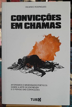 Convicções em Chamas - Ricardo Rodrigues