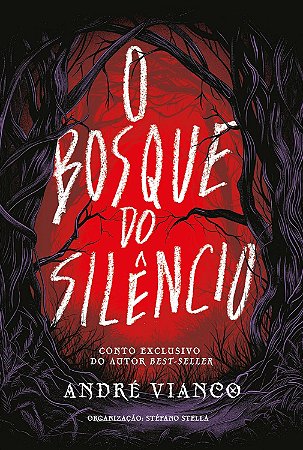 O Bosque do Silêncio: Contos de Terror - André Vianco