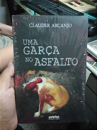 Uma Garça no Asfalto - Clauder Arcanjo