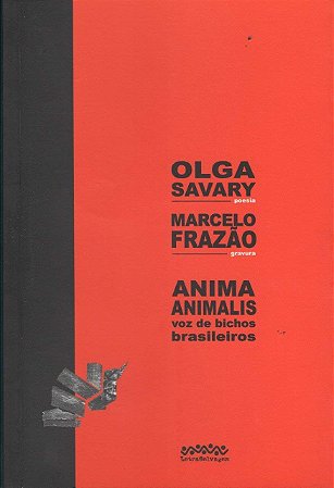Anima Animalis - Voz de Bichos Brasileiros: Poesia: Nove Hai-kais e um Poema - Olga SavaryLongo -