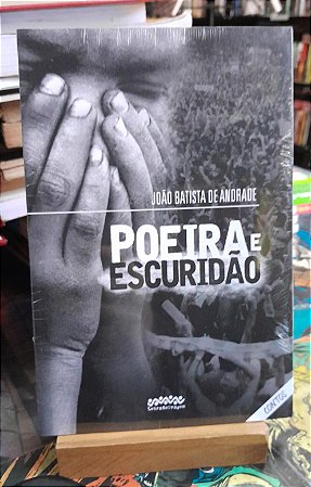 Poeira e Escuridão -  João Batista de Andrade