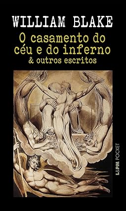 O Casamento do Céu e do Inferno e Outros Escritos - William Blake