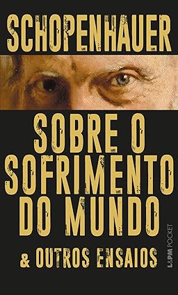 Sobre o Sofrimento do Mundo & Outros Ensaios - Arthur Schopenhauer