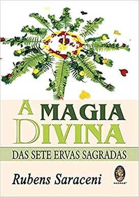Magia Divina das Sete Ervas Sagradas - Rubens Saraceni