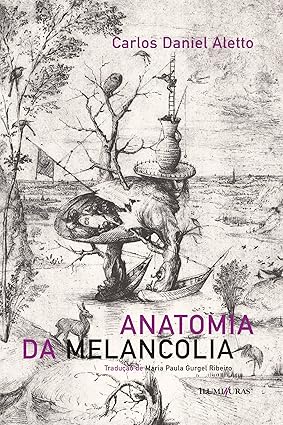 Anatomia da melancolia - Carlos Daniel Aletto