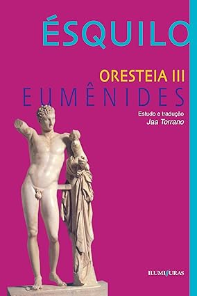 Orestéia III: Eumênides - Ésquilo