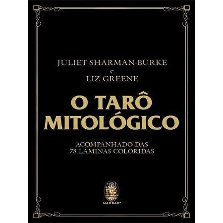 O Tarô Mitológico: Acompanhado das 78 Lâminas Coloridas