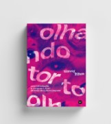 Olhando torto: uma introdução a Jacques Lacan através da cultura popular - Slavoj Žižek