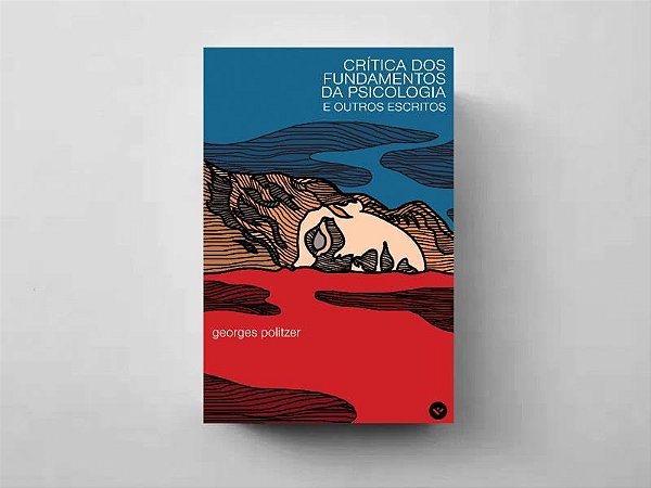 Crítica dos fundamentos da psicologia e outros escritos - Georges Politzer