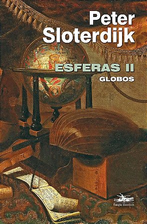 Esferas Vol. II: Globos: 2 - Peter Sloterdijk
