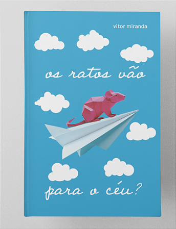 Os ratos vão para o céu? - Vitor Miranda