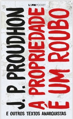 Propriedade é um Roubo e outros textos anarquistas - Proudhon