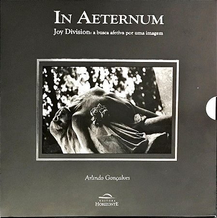 In Aeternum - Joy Division: a Busca Afetiva por uma Imagem - Arlindo Gonçalves