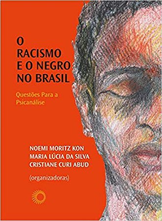 O racismo e o negro no Brasil - Questões para a psicanálise