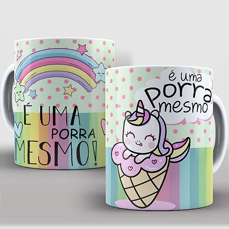 Caneca Porcelana Unicórnio Indelicado - É uma porr* mesmo
