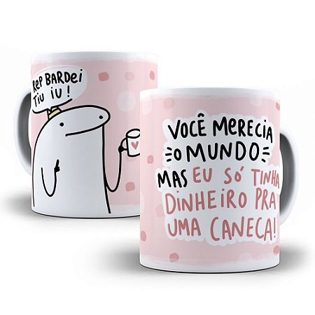 Caneca Porcelana Flork - Você merecia o mundo