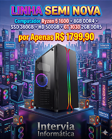 Linha Semi Novo - Computador Gamer Ryzen 5 1600 + 8GB DDR4 + SSD 360GB + HD 500GB + GT 1030 2GB DDR5