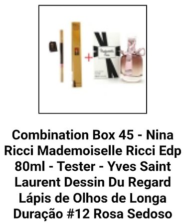 Combination Box 45 - Nina Ricci Mademoiselle Ricci Edp 80ml - Yves Saint Laurent Dessin Du Regard Lápis de Olhos de Longa Duração #12 Rosa Sedoso