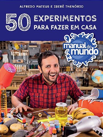 50 EXPERIENCIAS PARA FAZER EM CASA - MANUAL DO MUNDO