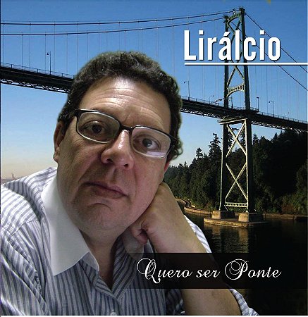 Quero ser ponte - Lirálcio