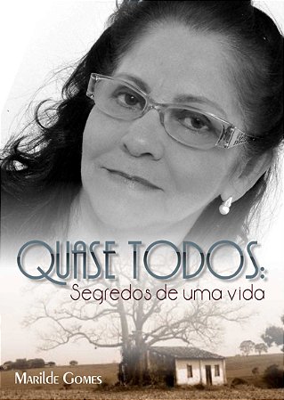 QUASE TODOS SEGREDOS DE UMA VIDA - Marildes Gomes
