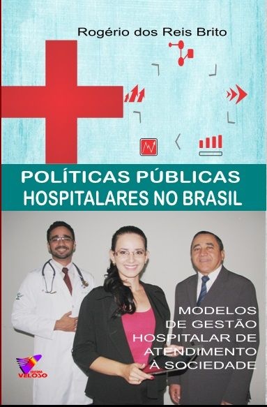 POLITICAS PUBLICAS HOSPITALARES NO BRASIL - Rogério  dos Reis Brito