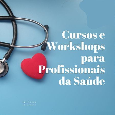 Cursos e Workshops para Profissionais da Saúde