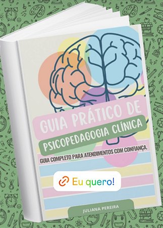 E-BOOK GUIA PRÁTICO DE PSICOPEDAGOGIA CLÍNICA