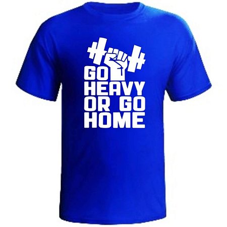 Camiseta Go Heavy Or Go Home