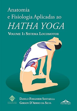 Livro Anatomia e Fisiologia Aplicadas ao Hatha Yoga - Volume 1: Sistema Locomotor