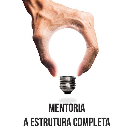 Mentoria Desenvolvimento de Ideias - A Estrutura Completa