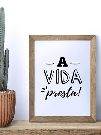 Poster frase A Vida Presta