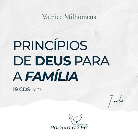 PRINCÍPIOS DE DEUS PARA A FAMÍLIA - 19 CDS - VALNICE MILHOMENS