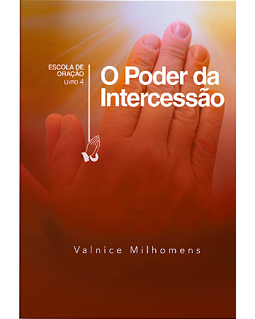 O Poder da Intercessão - Valnice Milhomens