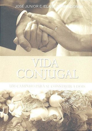 Vida Conjugal | Um Caminho Para se Construir A Dois