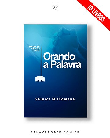 Orando a Palavra - Valnice Milhomens - Kit 10 Livros