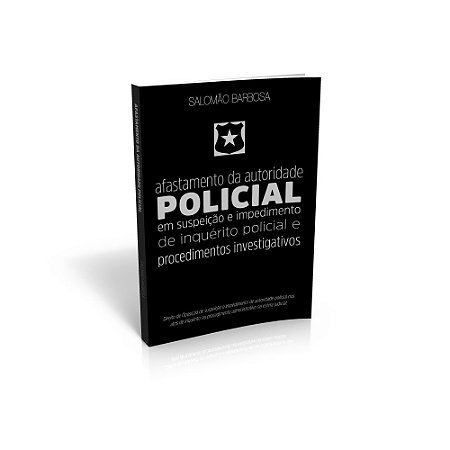 AFASTAMENTO DA AUTORIDADE POLICIAL