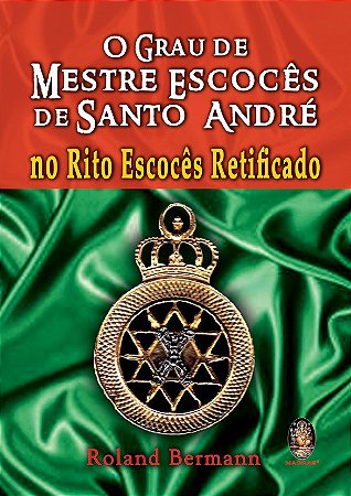 Grau de Mestre Escocês de Santo André no Rito Escocês Retificado