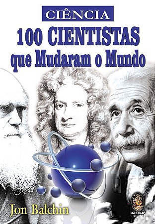 100 Cientistas Que Mudaram O Mundo