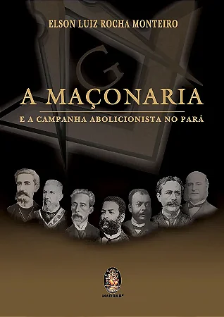 MACONARIA E A CAMPANHA ABOLICIONISTA NO PARA