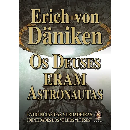 OS DEUSES ERAM ASTRONAUTAS