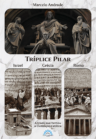 Tríplice Pilar - a Tríade que formou a Civilização Católica