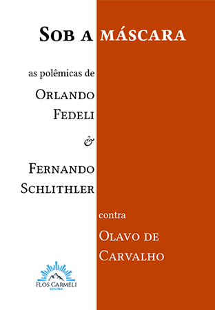 Sob a Máscara - As Polêmicas de Orlando Fedeli e Fernando Schlithler contra Olavo de Carvalho