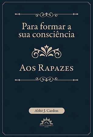 Para formar a sua consciência - aos rapazes (Pe. J. Cardon)